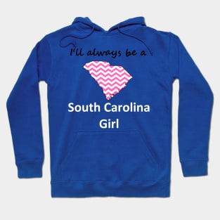 I'll Always Be a South Carolina Girl Hoodie